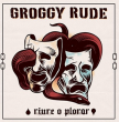 Groggy Rude / Batec "Riure O Plorar"