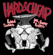 Hard & Cheap "Hard Tunes for Cheap Lives"