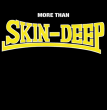 Skin-Deep "More than Skin-Deep"