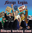 Foreign Legion "Always Working Class"