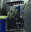 Haymaker "We apologize to nobody"