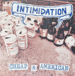 Intimidation "Cheap & American"