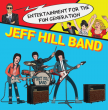 Jeff Hill Band "Entertainment for the fun generation"