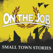 On The Job "Small Town Stories" (Vinilo amarillo)