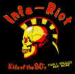 Infa Riot "Kids of the 80's-Early singles and more"