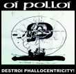Oi Polloi/Mantilla "Destroi Phallocentricity/Dopamine"